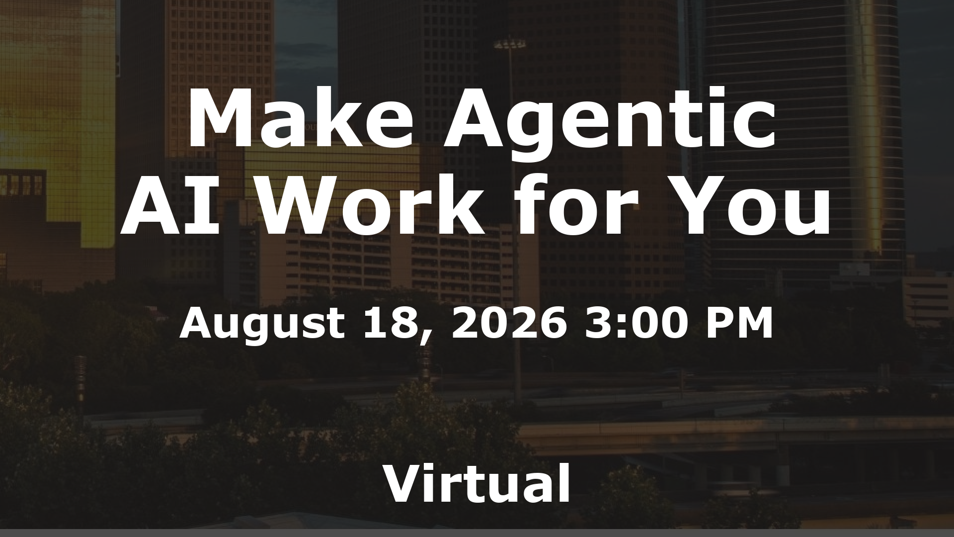 Make Agentic AI Work for You event image